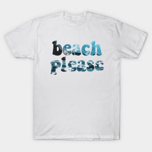 beach please #3 T-Shirt